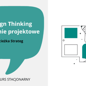 Design Thinking - sztuka myślenia i działania projektowego